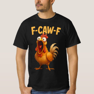 F Caw F Tupp, F-Caw-F Rolig Kyckling F-CAW-F T Shirt
