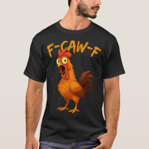 F-Caw-F Tupp Kyckling Meme T Shirt