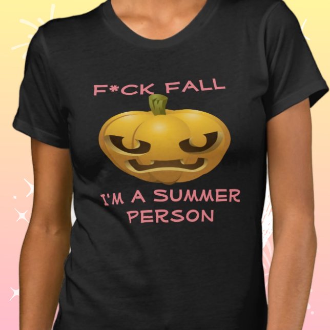 F*ck Fall - jag är en sommarens antifall-offensiv Tee (Skapare uppladdad)
