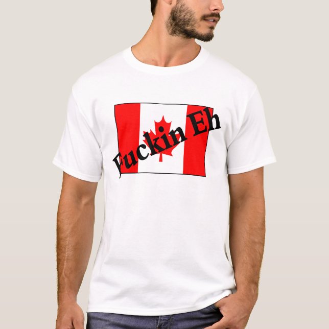 F*ckin Eh (den kanadensiska flagga) T Shirt (Framsida)