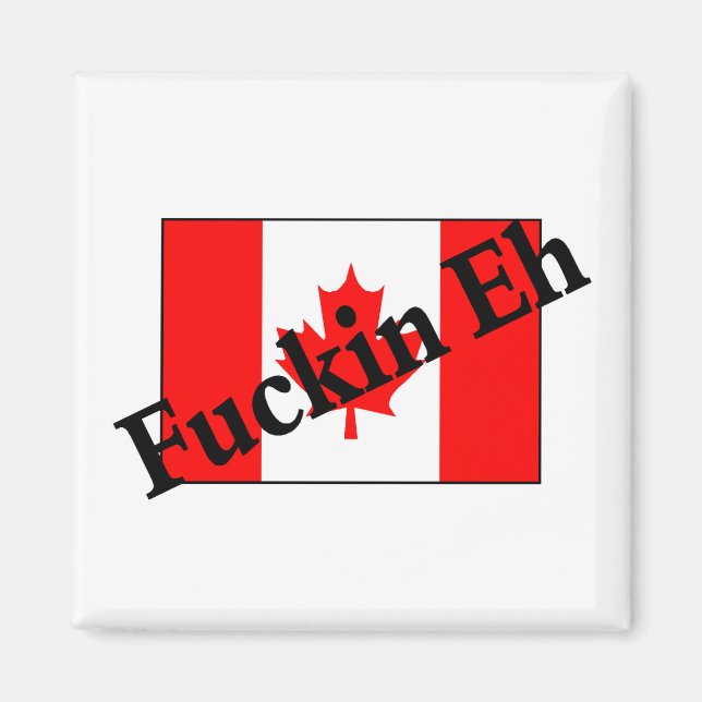 F*ckin Eh (Kanadas Flagga) Magnet (Framsidan)