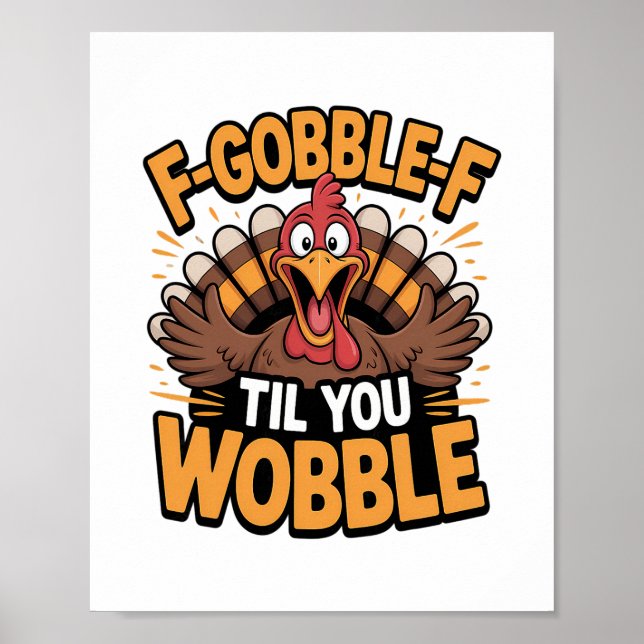 F-gobble-f Til You vinglar rolig Thanksgiving Turk Poster (Framsidan)