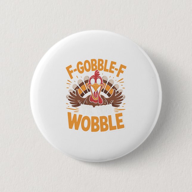 F-gobble-f Til You Wobble Roligt Thanksgiving Turk Knapp (Framsida)