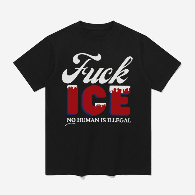 'F*** ICE - No human is Illegal T Shirt (Skapare uppladdad)