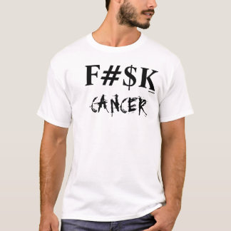 F#$K-cancer Tee Shirt