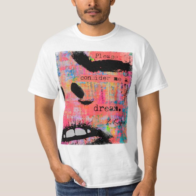 F. Kafka - Be a Dream T Shirt (Framsida)