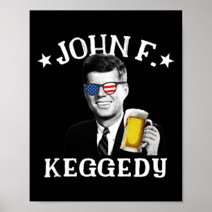 F. Keggedy Drunk President Kennedy Jfk 4 juli Poster