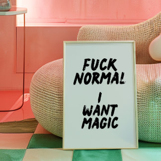 F* Normal. Jag vill ha magisk Poster