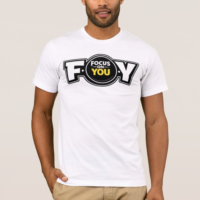 F.O.Y. (Focus On You) — T-Shirt (Framsida)