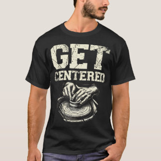 Få Centrerad Keramik Lera Krukmakare Ugn Krukmakni T Shirt