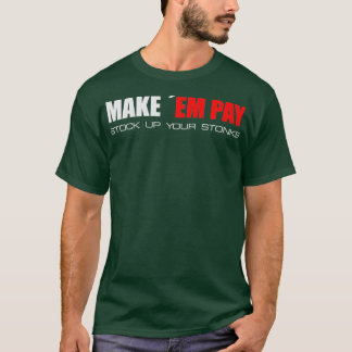 Få dem att Betala Lagrar upp dina stenar 1 T Shirt