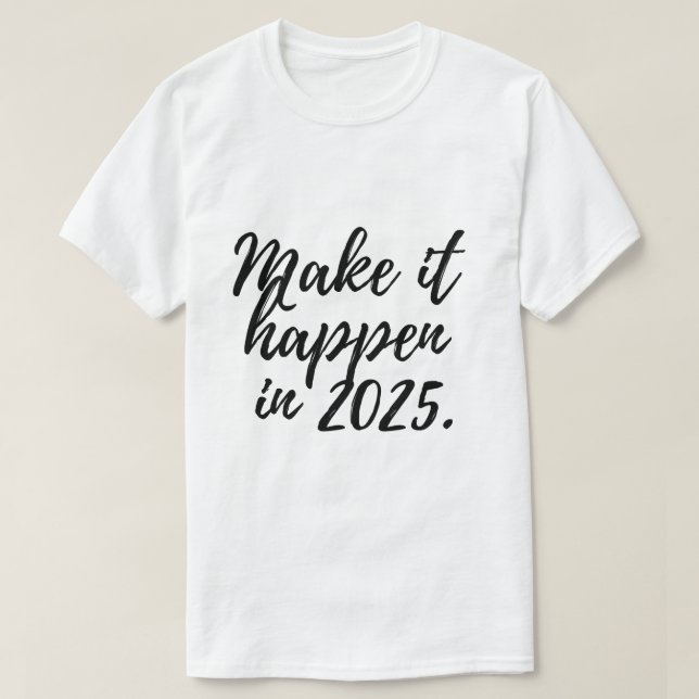 Få det att hända 2025 t shirt (Design framsida)