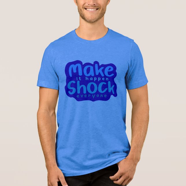 Få det att hända Chocka alla T Shirt (Framsida)