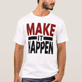 få det att hända, motiverande t-shirt, framgångsta t shirt