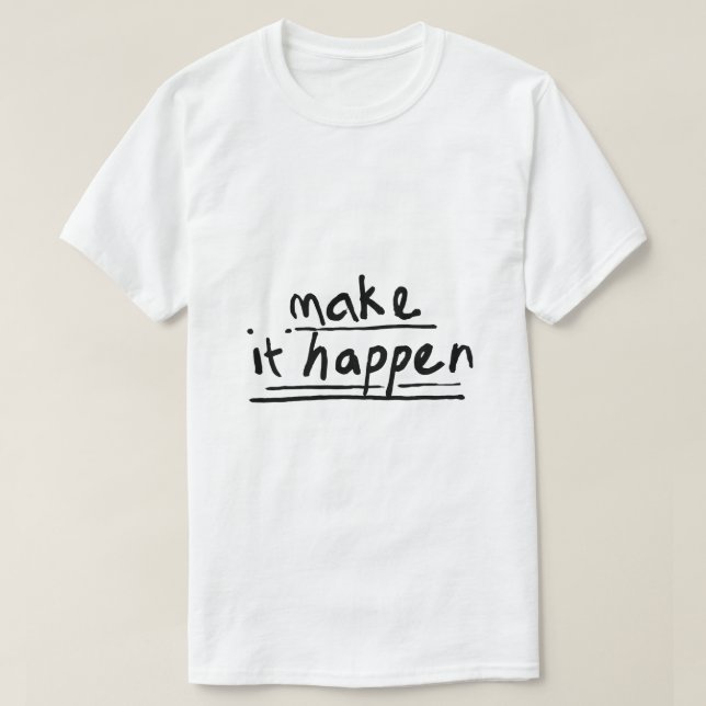 Få det att hända – Motiverande typografi T Shirt (Design framsida)