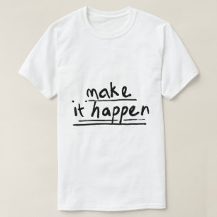 Få det att hända – Motiverande typografi T Shirt