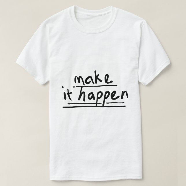 Få det att hända – Motiverande typografi T Shirt (Design framsida)
