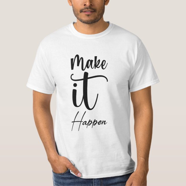 Få det att hända t shirt (Framsida)