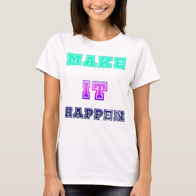 Få Det Att Hända Vibrant Färg Typografi Design 🚀 T Shirt (Framsida)