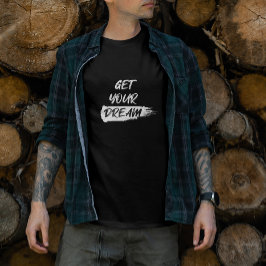FÅ DIN DREAM, MOTIVERADE KVOT T-SHIRT