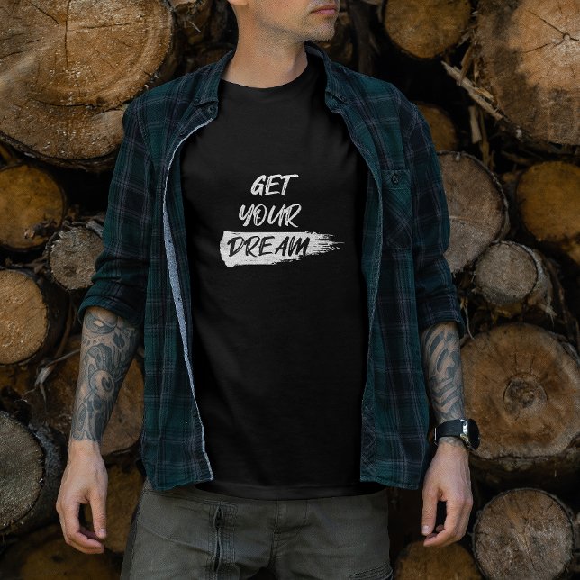 FÅ DIN DREAM, MOTIVERADE KVOT T-SHIRT (Skapare uppladdad)