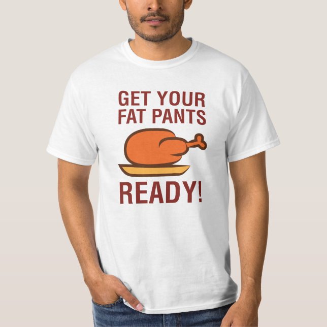 Få din feta byxor den klara thanksgivingen Turkiet T-shirt (Framsida)