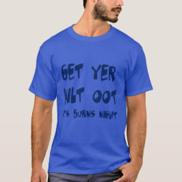 Få din kilt ut det är Burns natt skotsk accent T Shirt