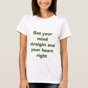 FÅ DIN MÄRKTA RAK OCH DIN HJÄRTA HÖGER T SHIRT