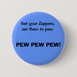 Få din Zappers, uppsättning dem till pewen., Knapp