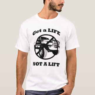 Få ett liv inte en hiss tee