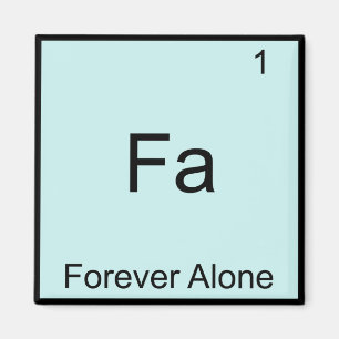 Fa - För evigt Ensam Roligt Element Meme Kemi Magnet