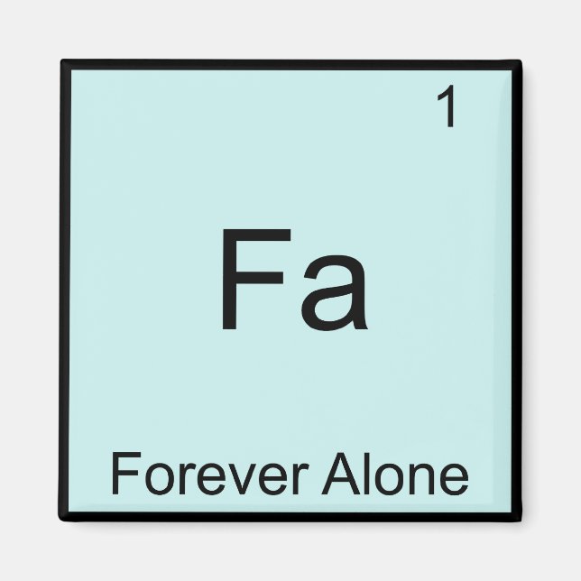 Fa - För evigt Ensam Roligt Element Meme Kemi Magnet (Framsidan)