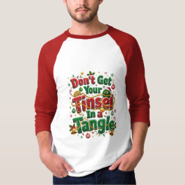 Få inte din tinsel i en röra t shirt