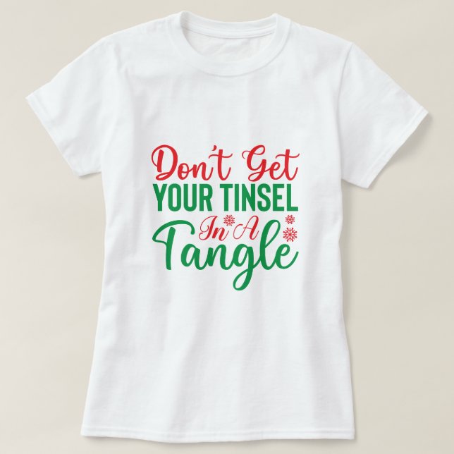 få inte din tinsel i en tangel t shirt (Design framsida)