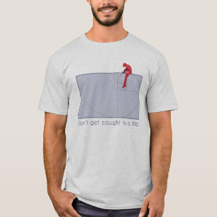 Få inte fångad i en fib t shirt