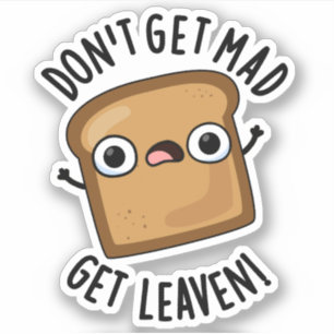 Få inte mad-hämta Leaven Funny Bread Pun Klistermärken