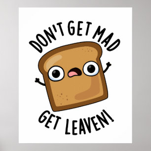 Få inte mad-hämta Leaven Funny Bread Pun Poster