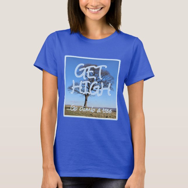 Få klättra högt upp på en träd-arborist t shirt (Framsida)