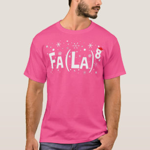 Fa La 8 Shirt Math Teacher jul Shirt Fa La T Shirt