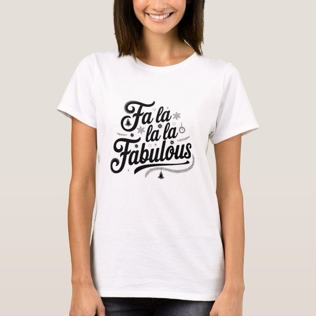 Fa La La La Fabulous T Shirt (Framsida)