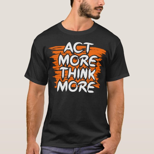 Få mer tänka t shirt (Framsida)