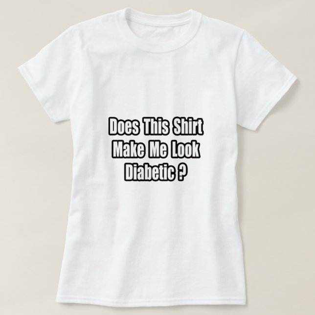 Få mig att se diabetisk ut? tröja (Design framsida)