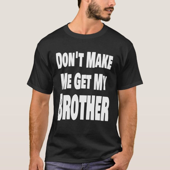 Få mig att skaffa min brodersysterfamilj t shirt (Framsida)