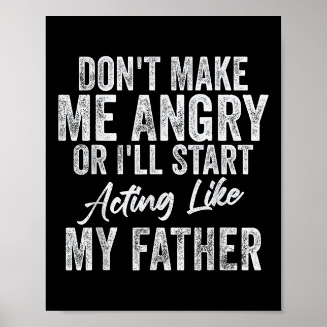 Få mig inte Arg eller att agera som mitt Far Poster (Framsidan)