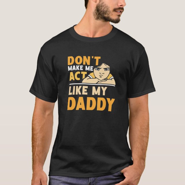 Få mig inte att agera som pappa Fars dag Fathe T Shirt (Framsida)