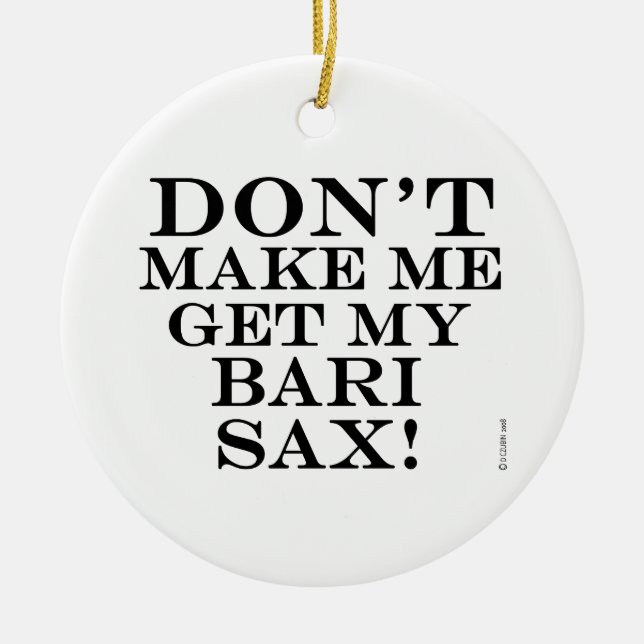 Få mig inte att få min Bari Sax Julgransprydnad Keramik (Framsidan)