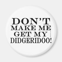 Få mig inte att få min didgeridoo