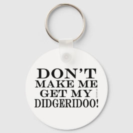 Få mig inte att få min didgeridoo nyckelring