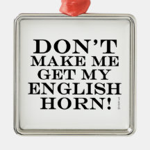 Få mig inte att få min engelska horn