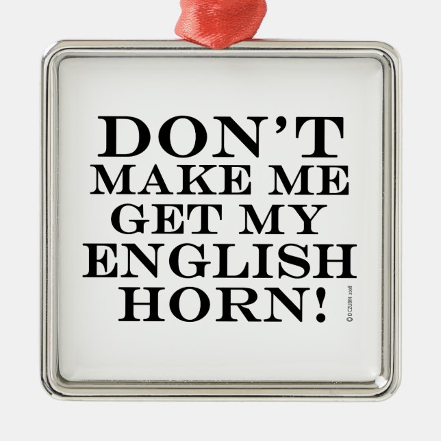 Få mig inte att få min engelska horn julgransprydnad metall (Framsidan)
